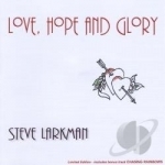 Love Hope &amp; Glory by Steve Larkman