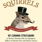 Outwitting Squirrels: And Other Garden Pests and Nuisances