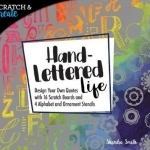 Scratch & Create: Hand-Lettered Life: Design Your Own Quotes with 16 Scratch Boards and 4 Alphabet and Ornament Stencils