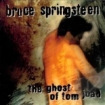 Ghost of Tom Joad by Bruce Springsteen