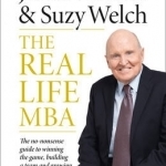 The Real-Life MBA: The No-Nonsense Guide to Winning the Game, Building a Team and Growing Your Career