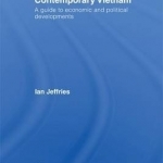 Contemporary Vietnam: A Guide to Economic and Political Developments