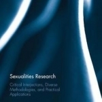 Sexualities Research: Critical Interjections, Diverse Methodologies, and Practical Applications