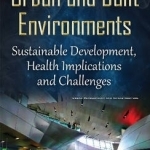 Urban &amp; Built Environments: Sustainable Development, Health Implications &amp; Challenges