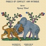 Kalila and Dimna: (From the Panchatantra, Jatakas, Bidpai, Kalilah and Dimnah and Lights of Canopus): v. 2: Fables of Conflict and Intrigue