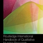 Routledge International Handbook of Qualitative Nursing Research