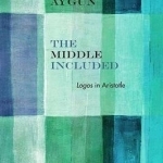 The Middle Included: Logos in Aristotle