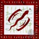 Dollars &amp; Sex by The Escape Club