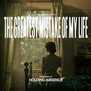 The Greatest Mistake of My Life by Holding Absence