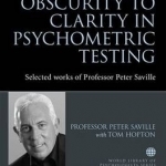 From Obscurity to Clarity in Psychometric Testing: Selected Works of Professor Peter Saville