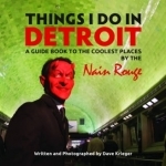 Things I Do in Detroit: A Guide Book to the Coolest Places by the Nain Rouge