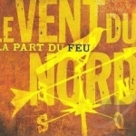 La Part du Feu by Le Vent Du Nord