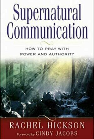 Supernatural Communication: How to Pray with Power and Authority
