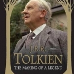 J. R. R. Tolkien: The Making of a Legend