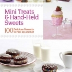 Mini Treats &amp; Hand-held Sweets: 100 Delicious Desserts to Pick Up and Eat
