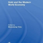 Gold and the Modern World Economy