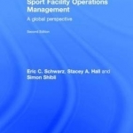 Sport Facility Operations Management: A Global Perspective