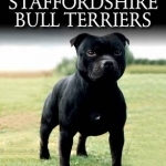 Staffordshire Bull Terriers: A Practical Guide for Owners and Breeders