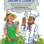 Weed: Grow it, Cook it: A Simple Guide to Cultivating and Cooking Cannabis