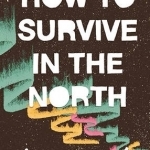 How to Survive in the North