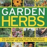 The Practical Guide to Garden Herbs: How to Identify, Choose and Grow Herbs with an A-Z Directory and More Than 730 Photographs