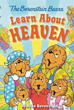 The Berenstain Bears Learn About Heaven