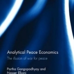 Analytical Peace Economics: The Illusion of War for Peace