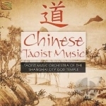Chinese Taoist Music by Orchestra Of The Shanghai City God Temple / Taoist Music Orchestra / Taoist Music Orchestra of the S