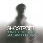 Peanut Butter Blues and Melancholy Jam by Ghostpoet