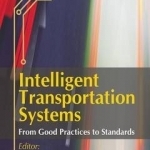Intelligent Transportation Systems: From Good Practices to Standards