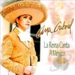 La Reina Canta a Mexico by Ana Gabriel