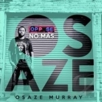 Oppose No Mas by Osaze Murray