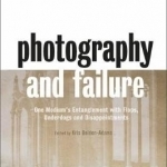 Photography and Failure: One Medium&#039;s Entanglement with Flops, Underdogs and Disappointments
