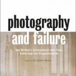Photography and Failure: One Medium's Entanglement with Flops, Underdogs and Disappointments