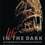 Life in the Dark: Illuminating Biodiversity in the Shadowy Haunts of Planet Earth
