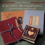 New Crafts: Creative Bookbinding: 25 Book Cover Projects Shown Step by Step