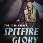 Spitfire Glory: The Wartime Flying Life of Leif Lundsten