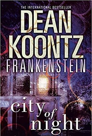 City of Night (Dean Koontz&#039;s Frankenstein, #2)