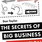 The Secrets of Big Business Innovation: An Insider's Guide to Delivering Innovation, Change and Growth