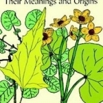 A Gardener&#039;s Handbook of Plant Names: Their Meanings and Origins