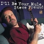 I&#039;ll Be Your Mule by Steve Freund