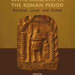 Celtic Religions in the Roman Period: Personal, Local, and Global