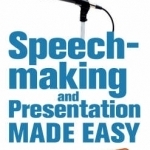 Speech-making and Presentation Made Easy: Seven Essential Steps to Success
