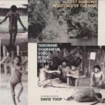 Lost Shadows: In Defence of the Soul - Yanomami Shamanism, Songs, Ritual, 1978 by David Toop