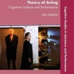 Toward a General Theory of Acting: Cognitive Science and Performance