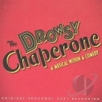 Drowsy Chaperone Soundtrack by Original Broadway Cast