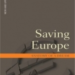 Saving Europe: Anatomy of a Dream