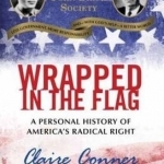 Wrapped in the Flag: How I Escaped the Radical Right and Why it Matters Now