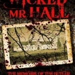 The Wicked Mr Hall: The Deathbed Confessions of Serial Killer Roy Archibald Hall