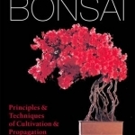 The Living Art of Bonsai: Principles & techniques of cultivation & propagation